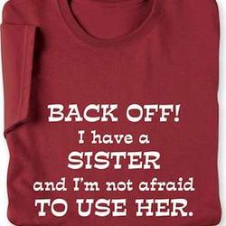 Back Off - I Have A Sister T-Shirt