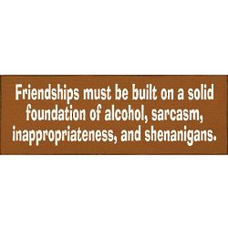 Friendship Must Be Built Plaque