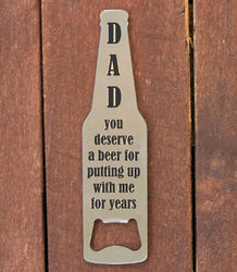 Dad You Deserve A Beer Bottle Opener