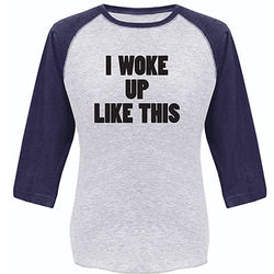 I Woke Up Like This Baseball T-Shirt