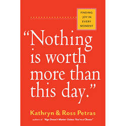 Nothing Is Worth More Than This Day - Finding Joy in Every Moment