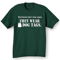 Real Heroes Don't Wear Capes, They Wear Dog Tags T-Shirt