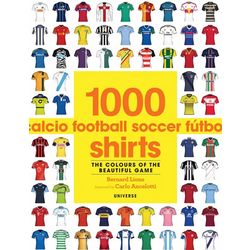 1,000 Football Shirts: The Colours of the Beautiful Game Book
