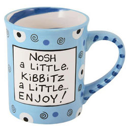 Nosh a Little Kibbitz a Little Mug
