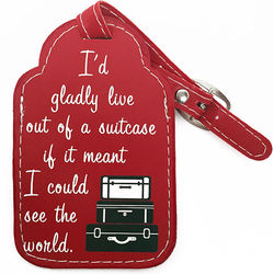 I'd Gladly Live Out of a Suitcase Luggage Tag