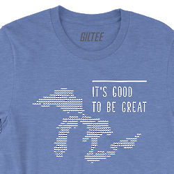 It's Good To Be Great Lakes Freshwater Tee