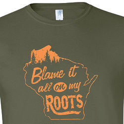 Blame It All On My Roots Wisconsin T-Shirt