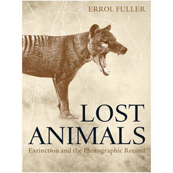 Lost Animals: Extinction and the Photographic Record Book