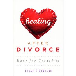 Healing After Divorce: Hope for Catholics Book
