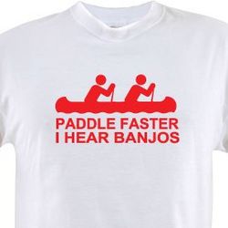 Paddle Faster, I Hear Banjos T-Shirt