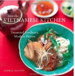 Into the Vietnamese Kitchen: Treasured Foodways, Modern Flavors