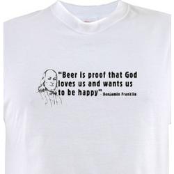 Beer Is Proof That God Loves Us T-Shirt