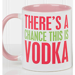 There's a Chance This Is Vodka Personalized Coffee Mug in Pink